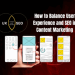How to Balance User Experience and SEO in Content Marketing